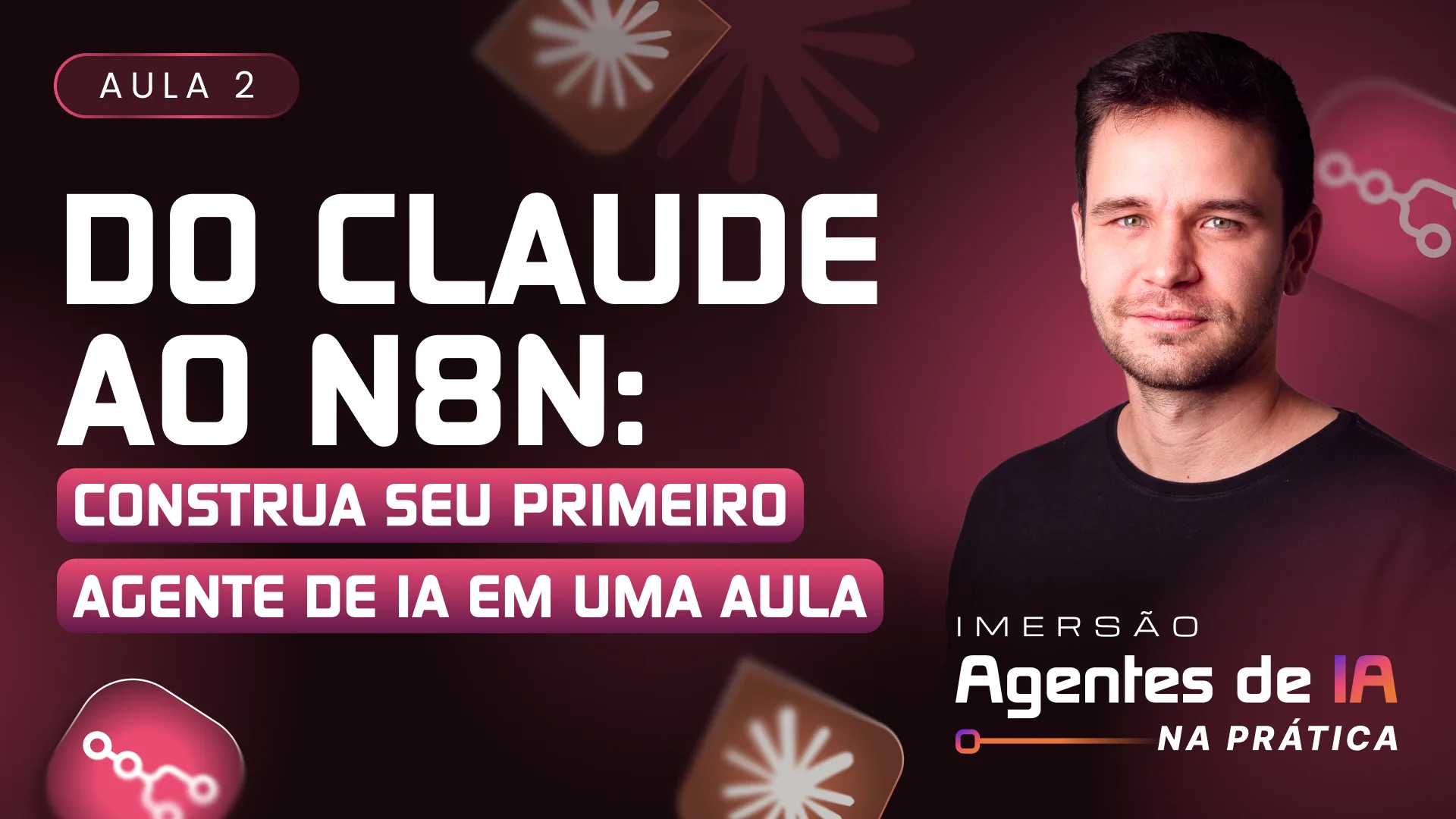 AULA 2: Do Claude ao N8N: construa seu primeiro agente de IA em 1 aula